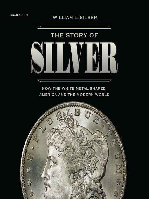 Title details for The Story of Silver by William L. Silber - Available